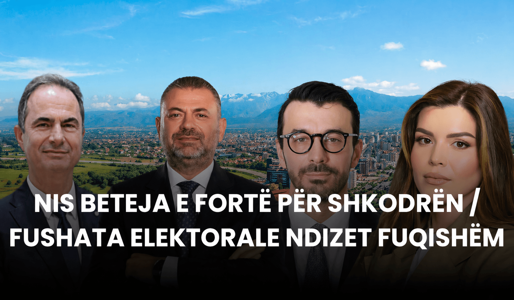 Shkodra në "luftë" elektorale / Fushata për bashkinë nis para kohe / Kush do ta fitojë betejën?